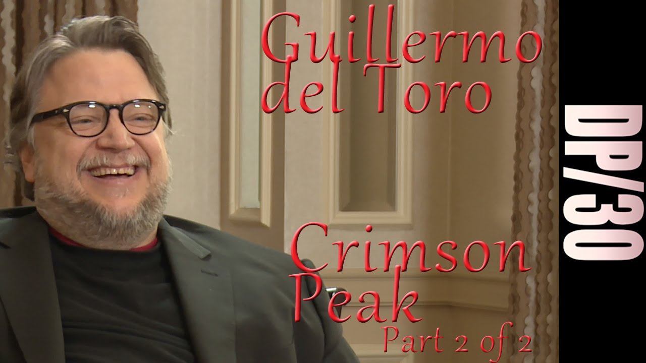DP/30: Crimson peak, Guillermo del Toro, Part 2 of 2