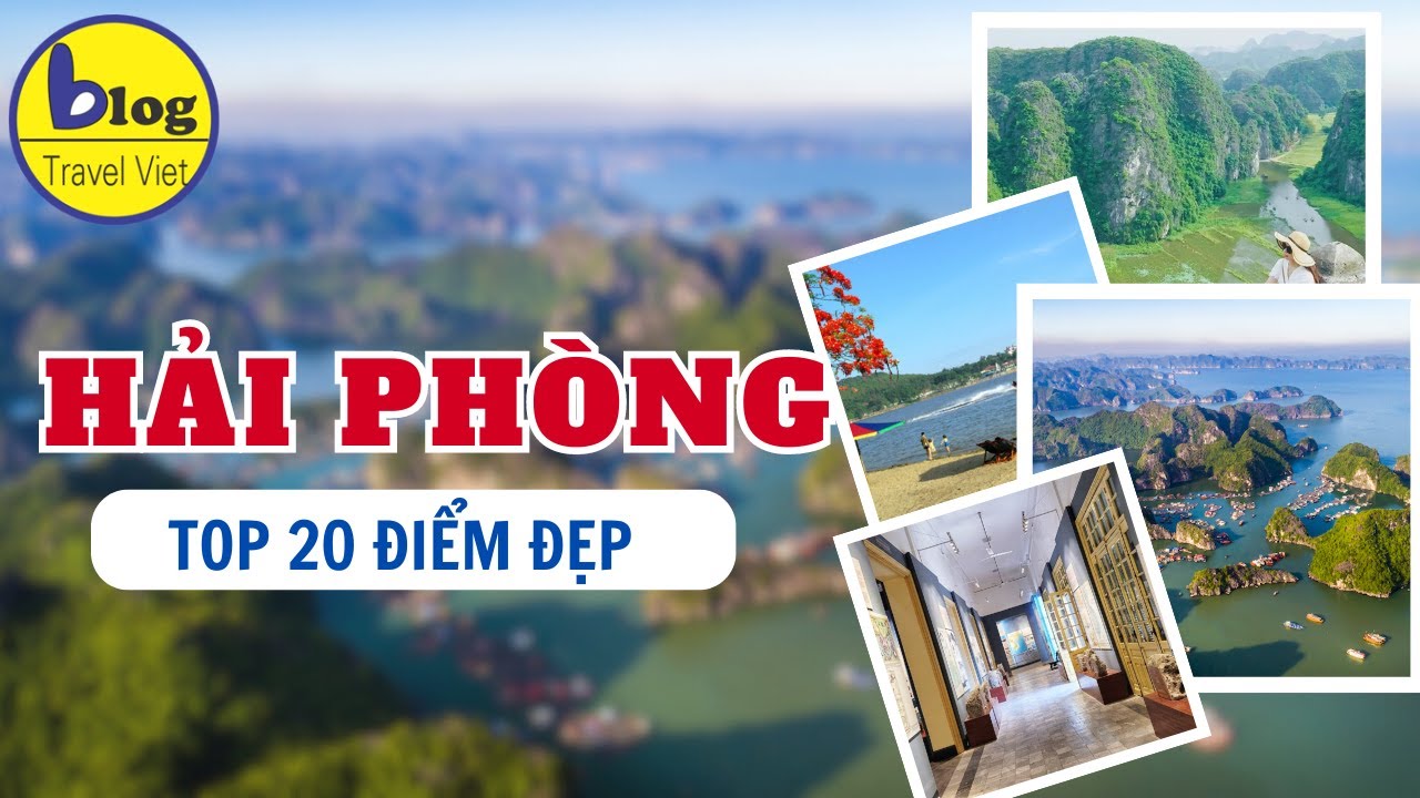 Tổng hợp 20 địa điểm du lịch nổi tiếng nhất Hải Phòng