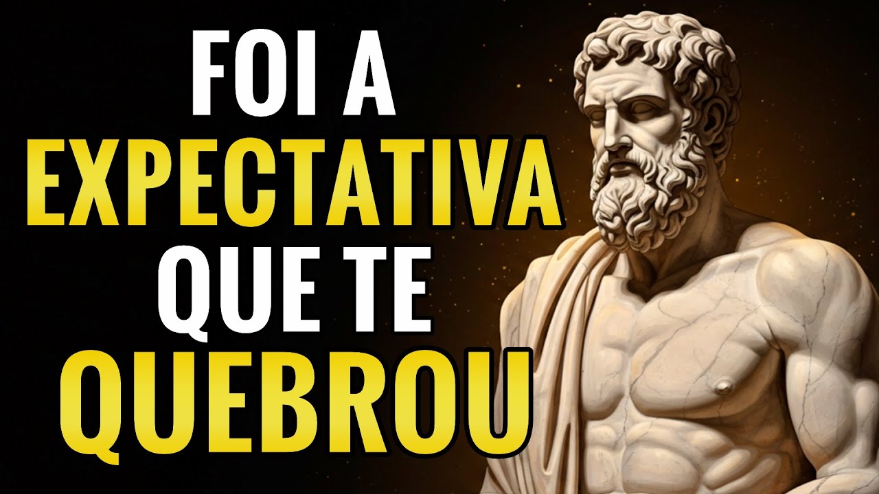 O APEGO CRIA EXPECTATIVAS — a EXPECTATIVA CRIA SOFRIMENTO | ESTOICISMO 🏛️