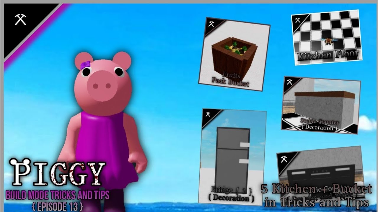 5 Kitchen + Bucket in ( Piggy Build mode Tricks and Tips ) { Episode 13 }