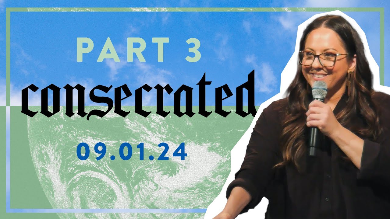 Consecrated Pt.3: Jesus With Us | Jennifer Toledo | 9.1.24