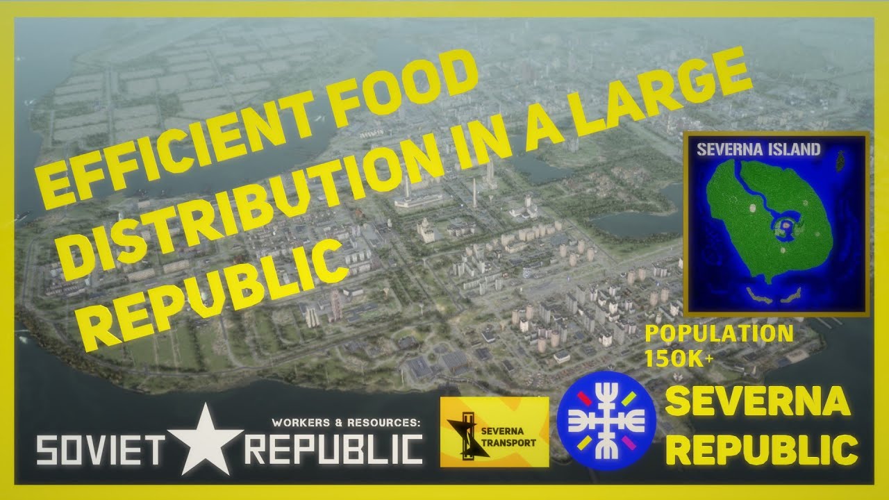 SEVERNA FOOD DISTRIBUTION FOR 150K REPUBLIC. WORKERS & RESOURCES: SOVIET REPUBLIC. PLAY STRATAGY.
