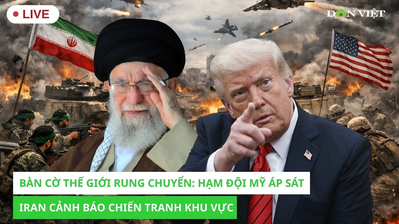Trực Tiếp: Bàn Cờ Thế Giới Rung Chuyển: Hạm Đội Mỹ Áp Sát, Iran Cảnh Báo Chiến Tranh Khu Vực