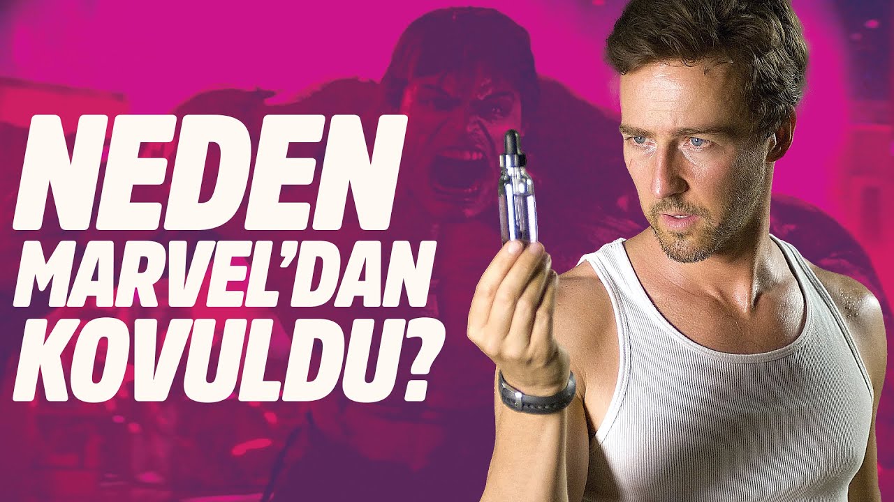 MARVEL Neden Edward Norton'u KOVDU?