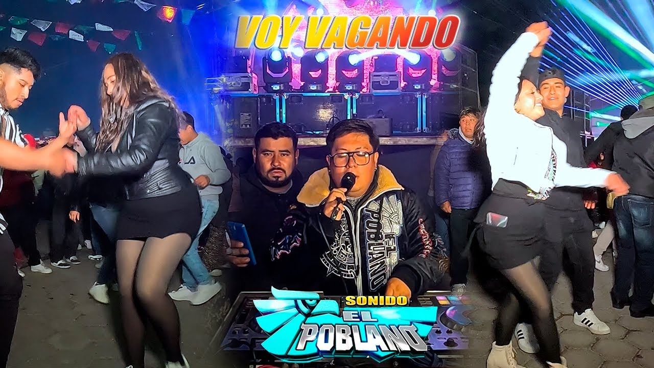 🔥Voy Vagando Version - Sonido El Poblano - Nopalucan Puebla 2025 - 2026
