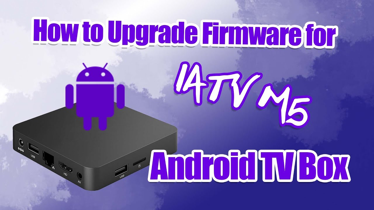 How to Upgrade Firmware for iATV M5 Android TV Box