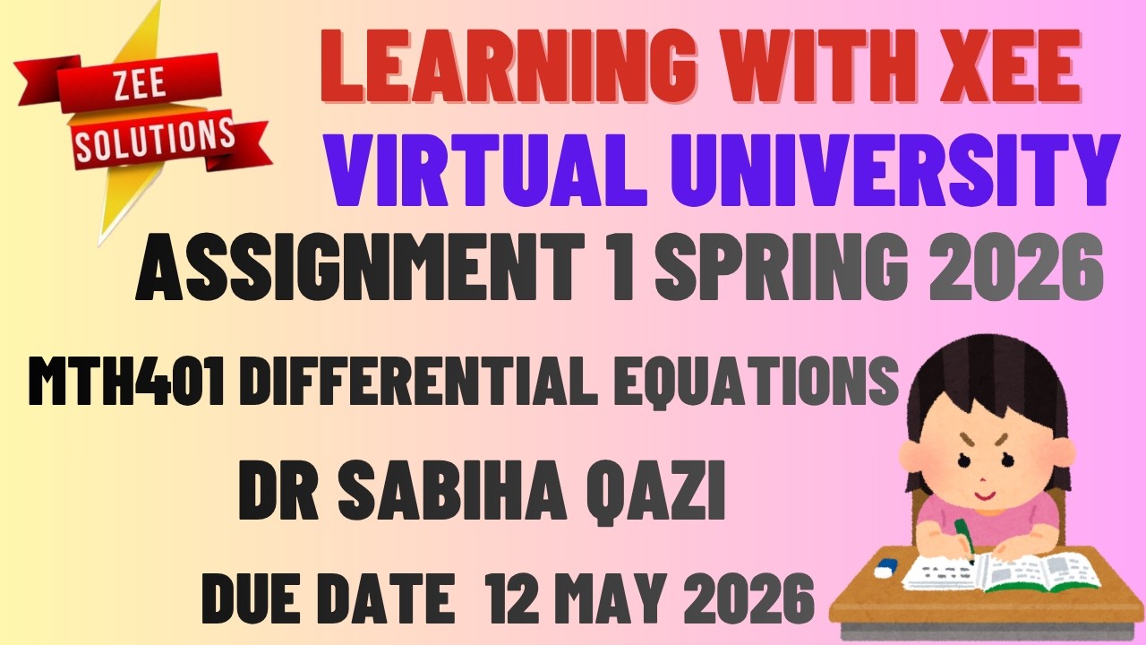 MTH401 Differential Equations Assignment 1 Dr Sabiha Qazi Spring 2026 Virtual University of Pakistan