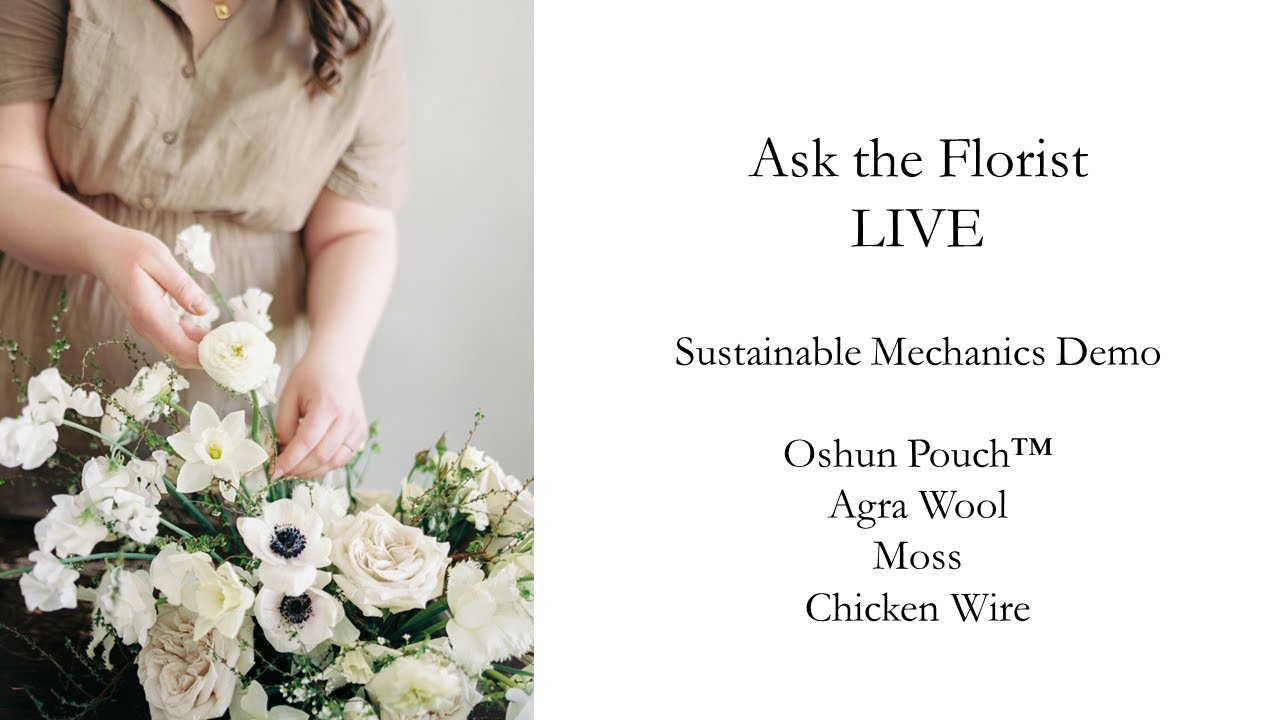 Ask the Florist - Mechanics: Oshun Pouch(TM), Agra Wool, Moss, Chicken Wire, Flower Frog