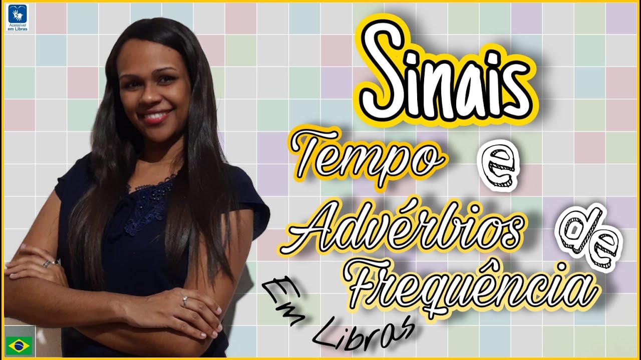 Sinais Tempo e Advérbios de Frequência - em Libras
