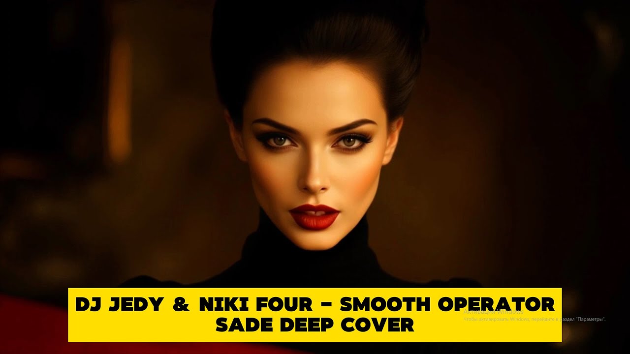 DJ JEDY & Niki Four - Smooth Operator ( Sade Deep House Cover )
