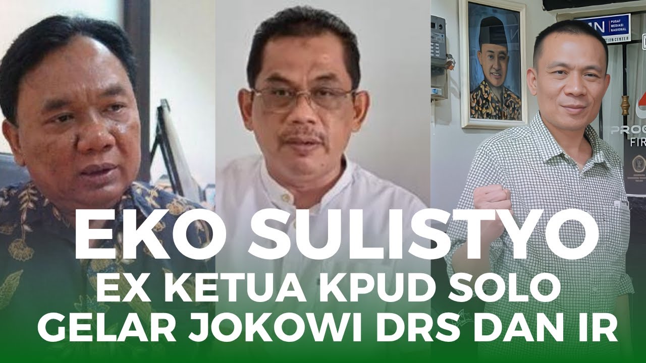 DR. MUHAMMAD TAUFIQ: EX KETUA KPUD SOLO EKO SULISTYO KATAKAN GELAR JOKOWI DRS DAN IR