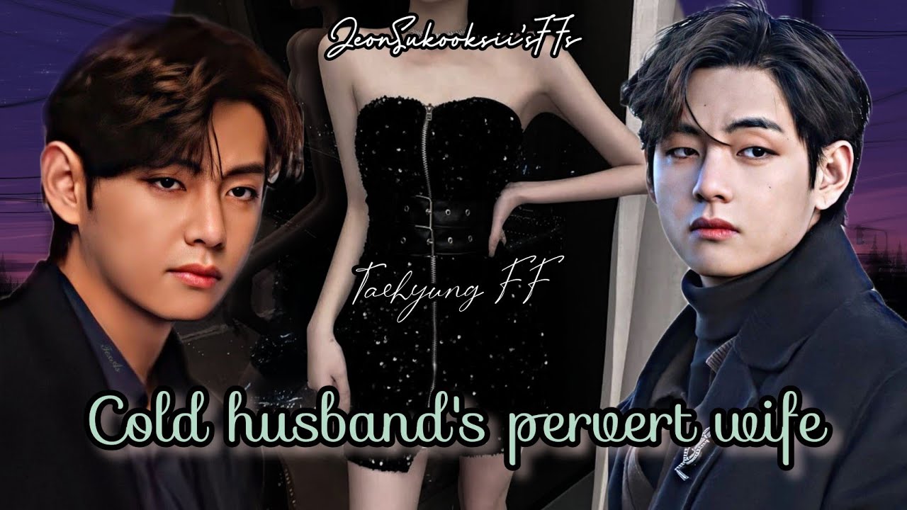 𝐓𝐚𝐞𝐡𝐲𝐮𝐧𝐠 𝐅𝐅 || 𝙲𝚘𝚕𝚍 𝚑𝚞𝚜𝚋𝚊𝚗𝚍'𝚜 𝚙𝚎𝚛𝚟𝚎𝚛𝚝 𝚠𝚒𝚏𝚎 || ● 𝑶𝒏𝒆𝒔𝒉𝒐𝒕 ● ⦅ʀᴇϙᴜᴇsᴛᴇᴅ⦆