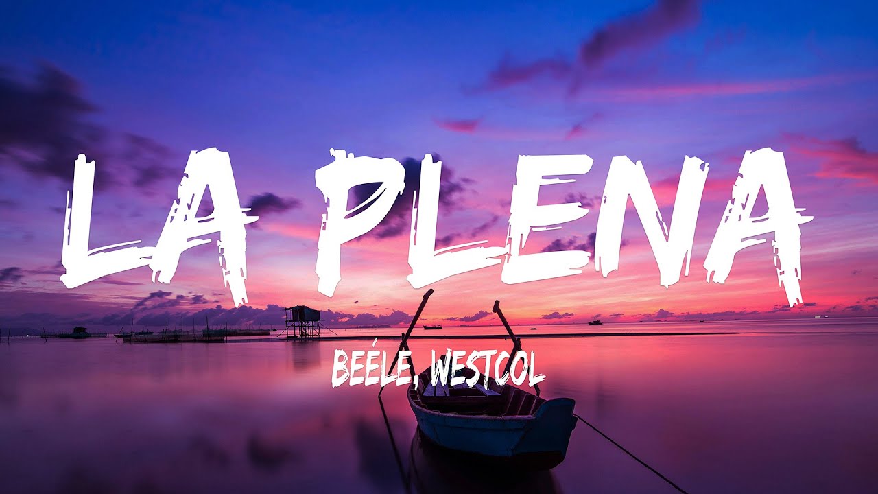 Beéle, Westcol, Ovy On The Drums - LA PLENA (W Sound 05) (Letra/Lyrics)