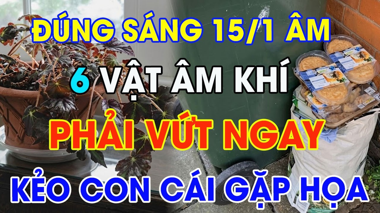 Rằm Tháng Giêng 2026: Đừng Mua 6 Vật Này về nhà, kéo CON CÁI gặp HỌA Tiền Vàng Đội Nón Ra Đi