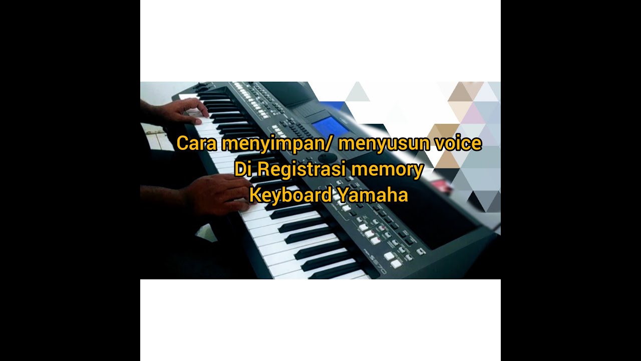 Cara menyimpan / menyusun voice / Mengganti voice di Registrasi memory di keyboard Yamaha | PSR S670