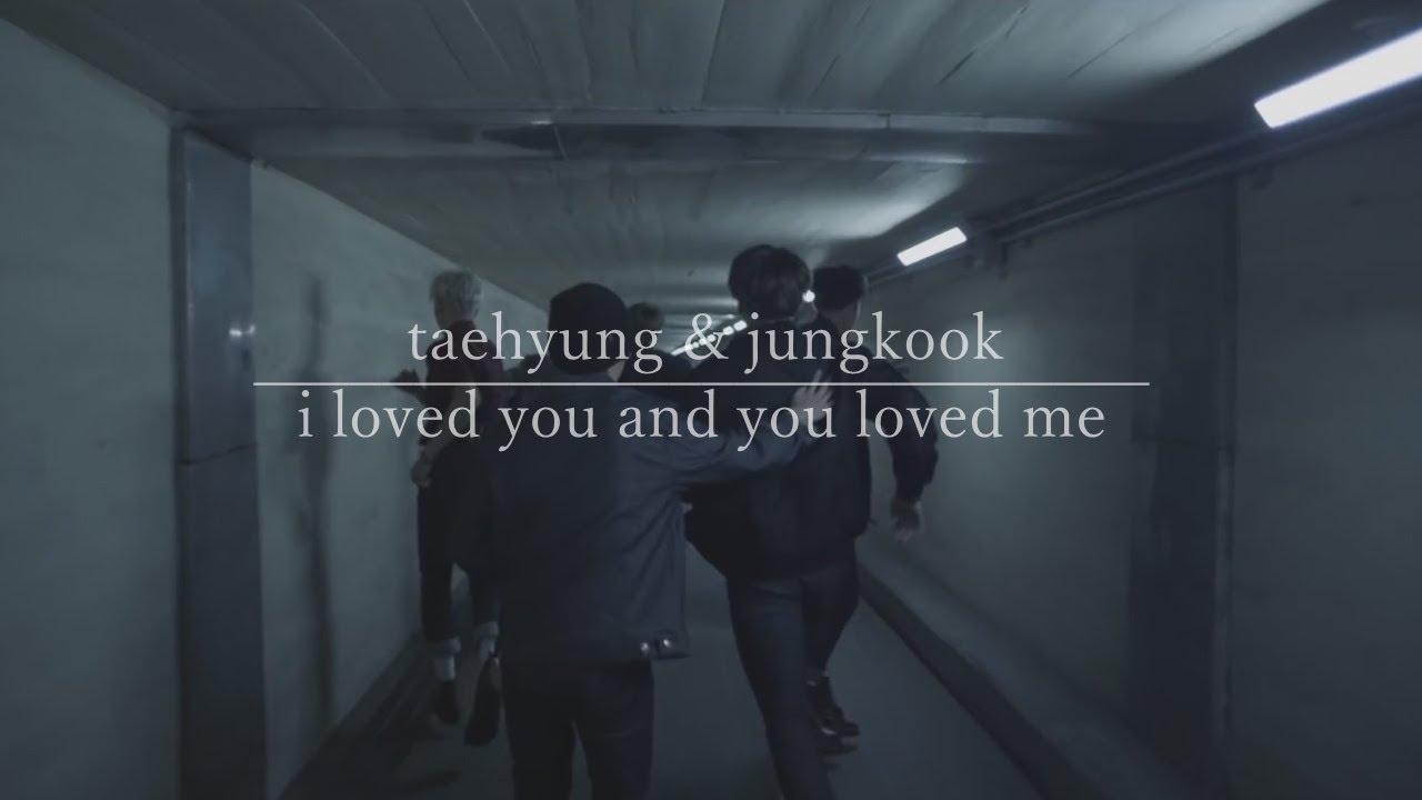 taekook | i loved you and you loved me