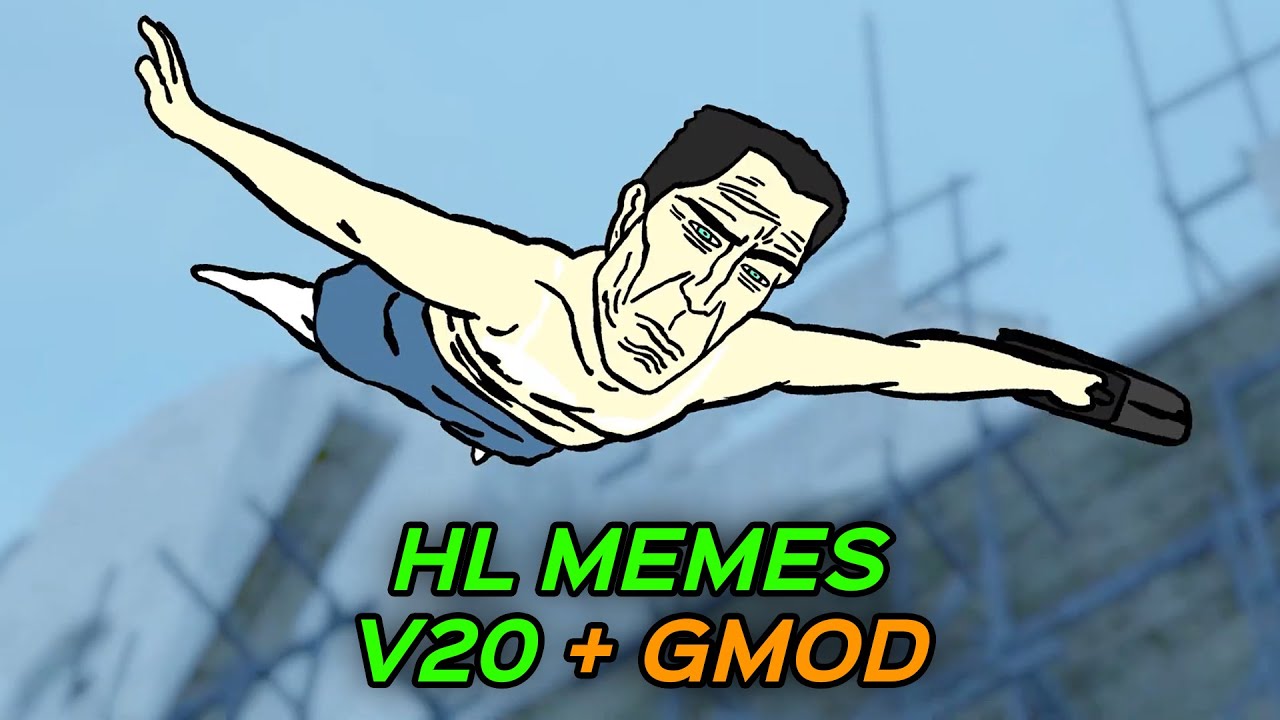 HALF-LIFE MEMES V20 + GMOD