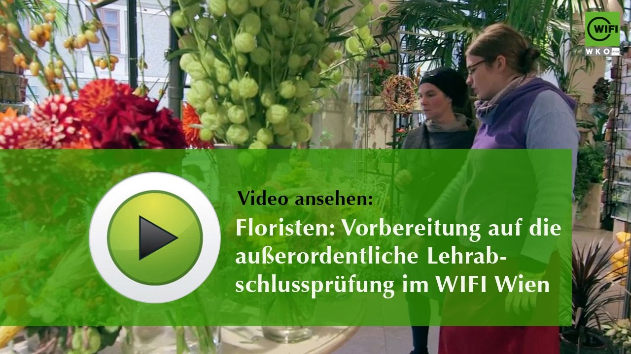 Floristen -- Vorbereitung auf die außerordentliche Lehrabschlussprüfung im WIFI Wien