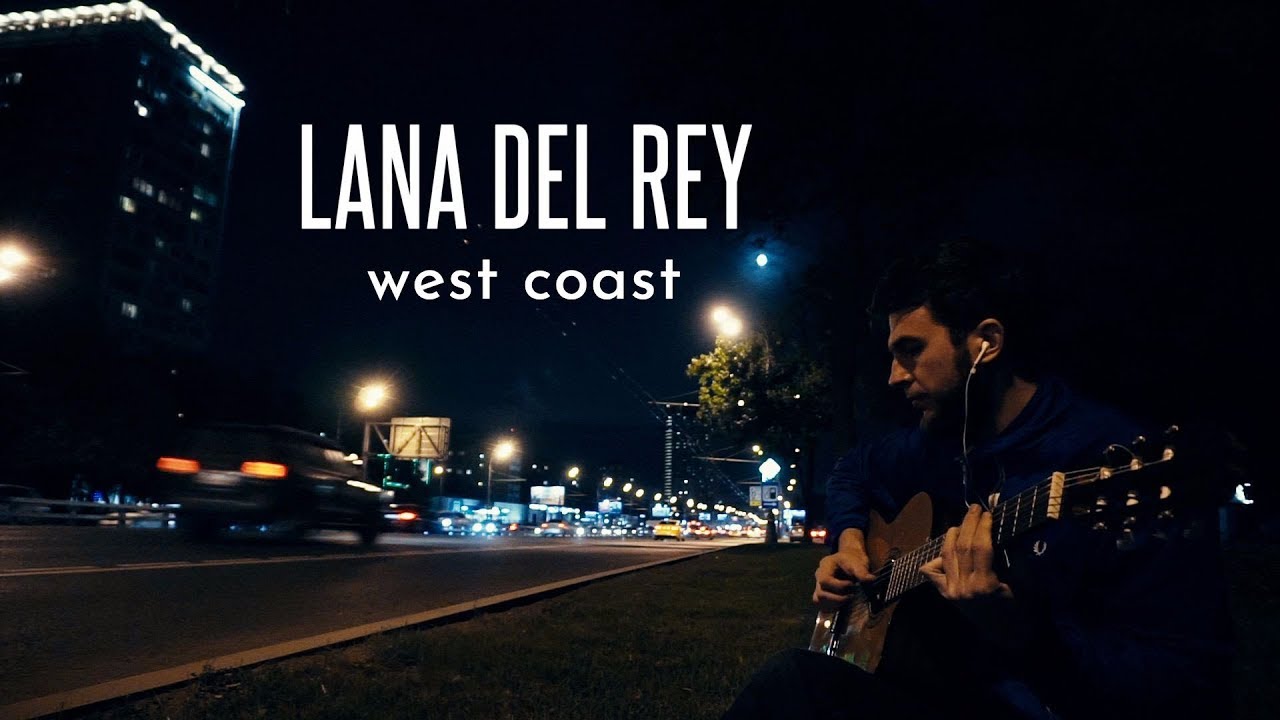 ♣ Lana Del Rey - West Coast (fingerstyle guitar cover) ♣