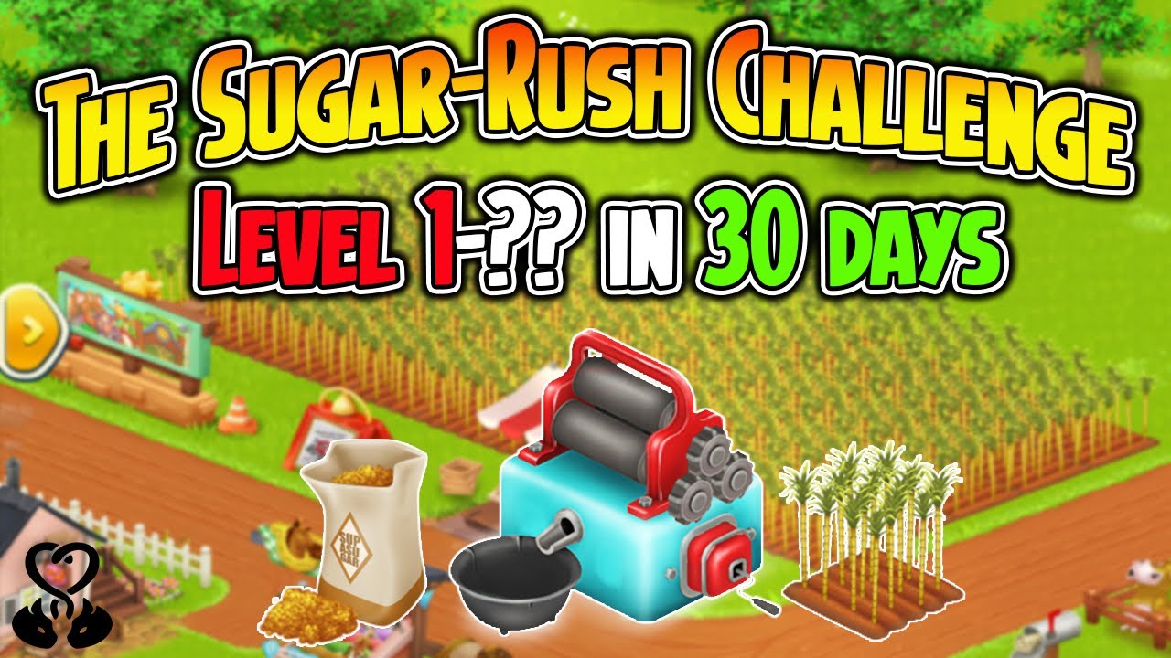 Hay Day-The Sugar-Rush Challenge!! Level 1-?? in 30 days!