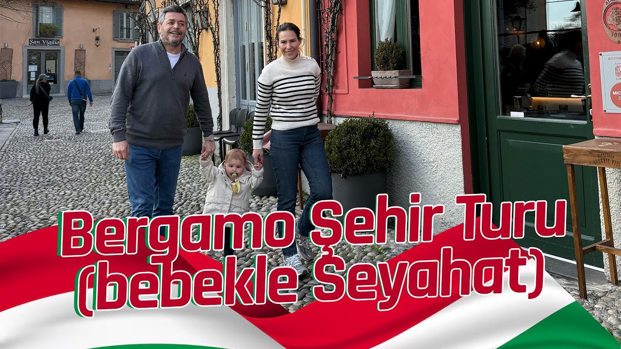 Bergamo Şehir Turu ( bebekle Seyahat )