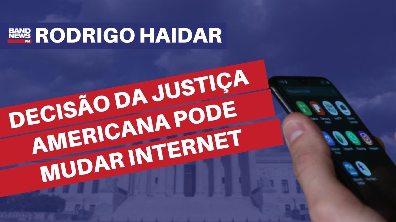 Decisão da Justiça americana pode mudar internet | Rodrigo Haidar