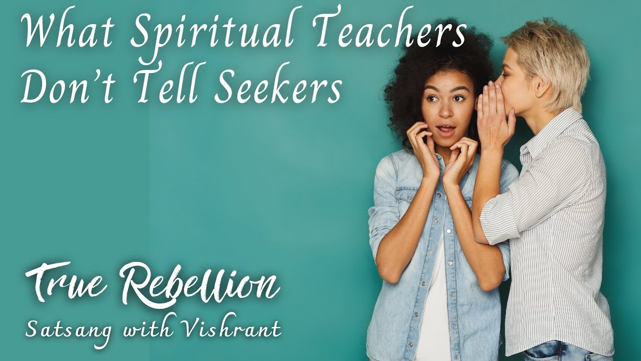 What Spiritual Teachers Don&rsquo;t Tell Seekers - Satsang with Vishrant