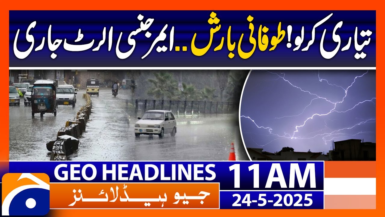 🚨 Stormy Rain Alert Issued – High Winds & Flood Risk! | Geo News 11 AM Headlines | 24th May 2025