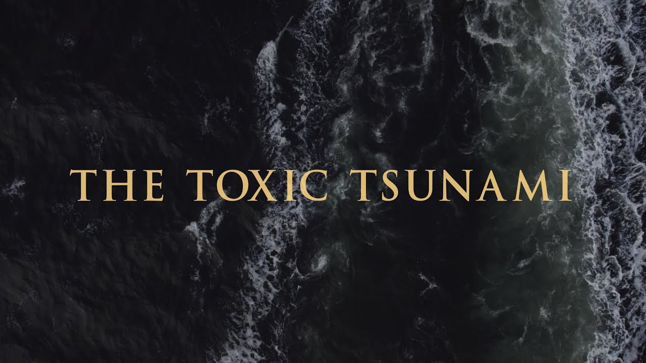 The Toxic Tsunami
