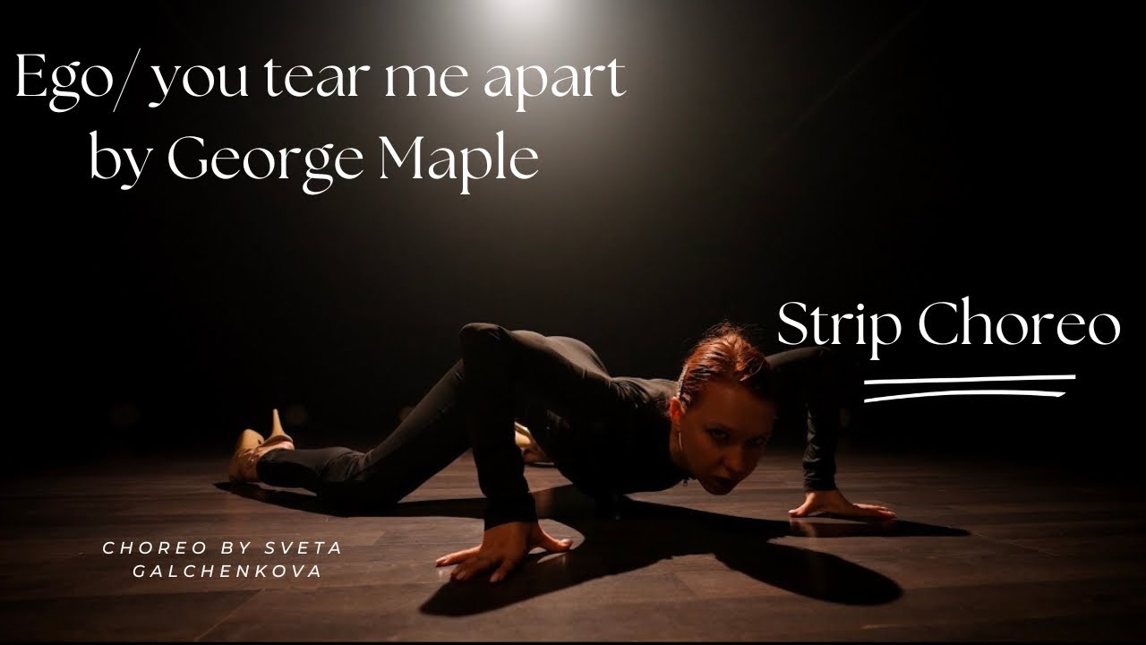 Ego/You tear me apart || Strip choreo by Sveta Galchenkova