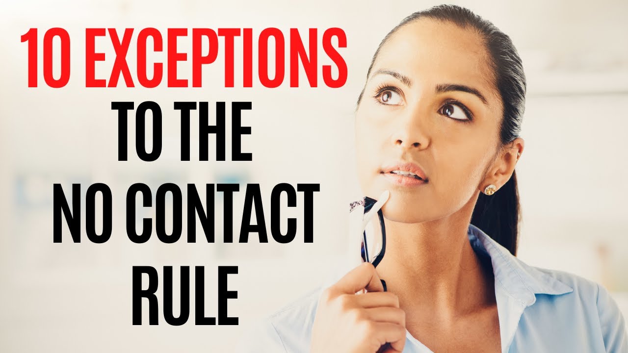 10 Exceptions To The No Contact Rule