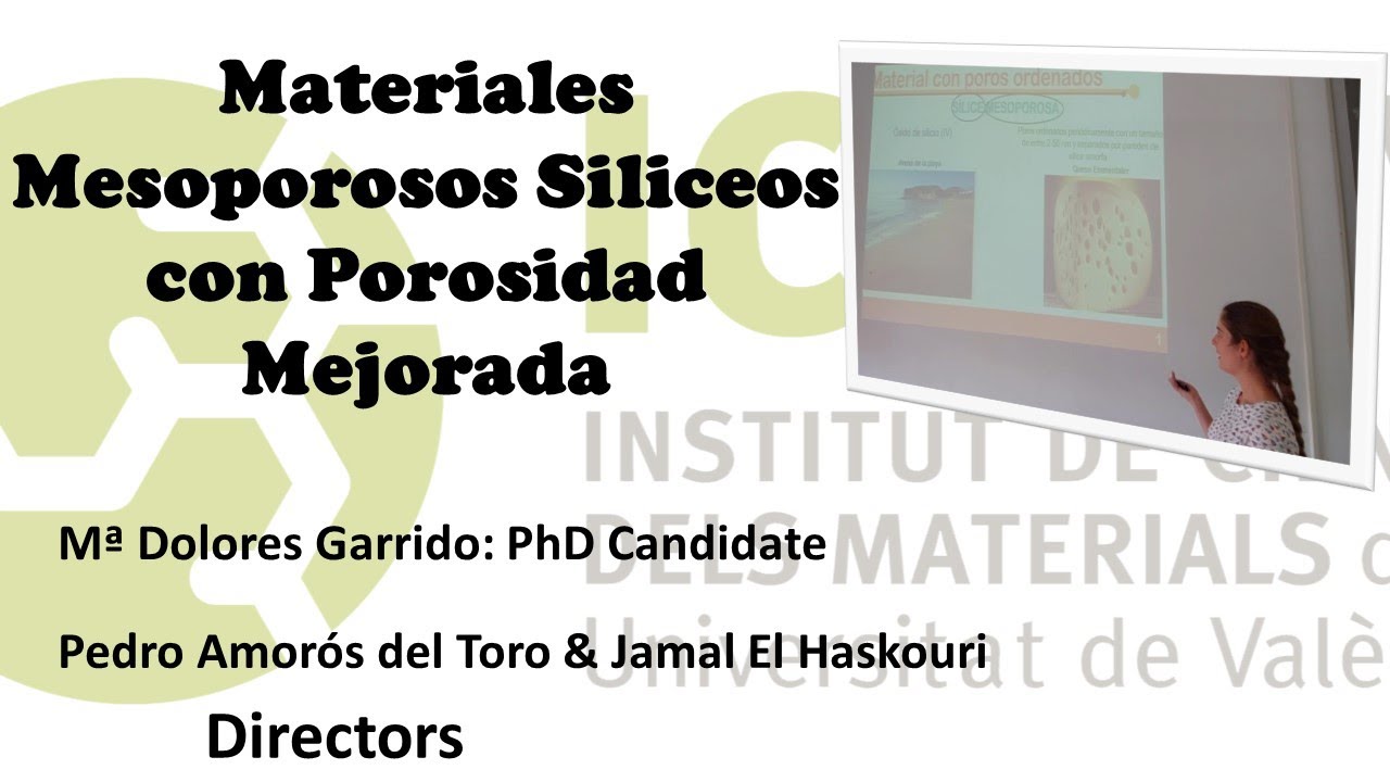 Materiales Mesoporosos Siliceos con Porosidad Mejorada - M&ordm; DOLORES GARRIDO - PhD CANDIDATE - ICMUV