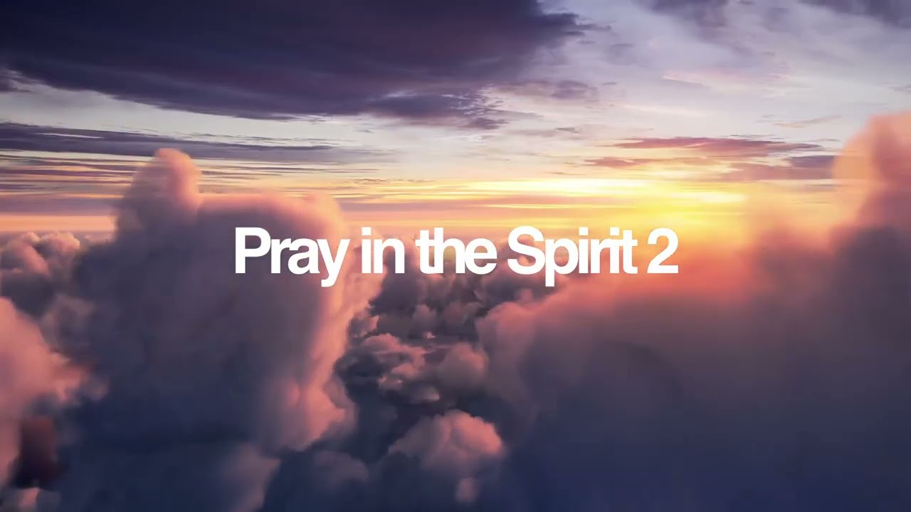 Pray In Tongues 2 || The Healing Room Worship