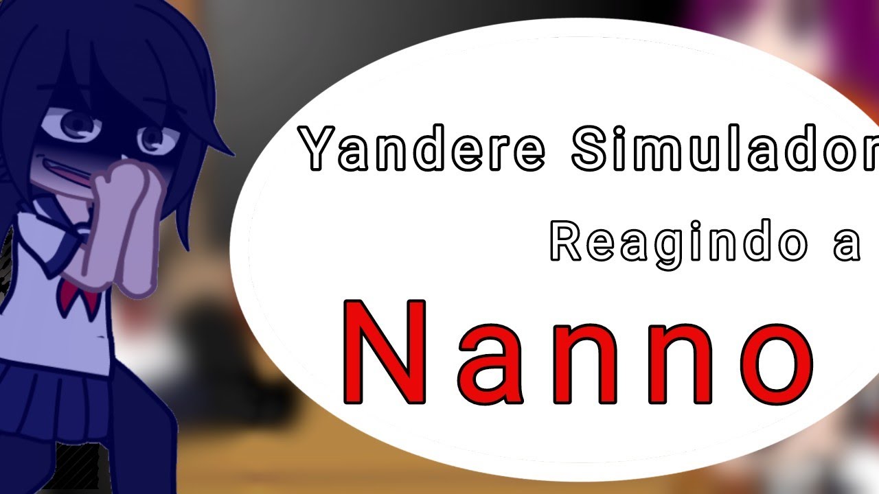 Yandere Simulador reagindo a ✨Nanno✨ {Original Gc}