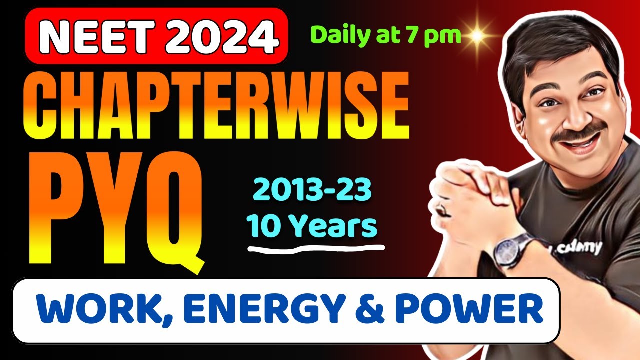 WORK, ENERGY & POWER🎯NEET Chapter-wise PYQs for Last 10 Years, 2013-2023 for 💥NEET 2024💥