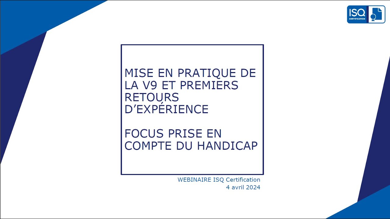 [WEBINAIRE ISQ Certification]  Mise en pratique de la V9 - Focus prise en compte du handicap