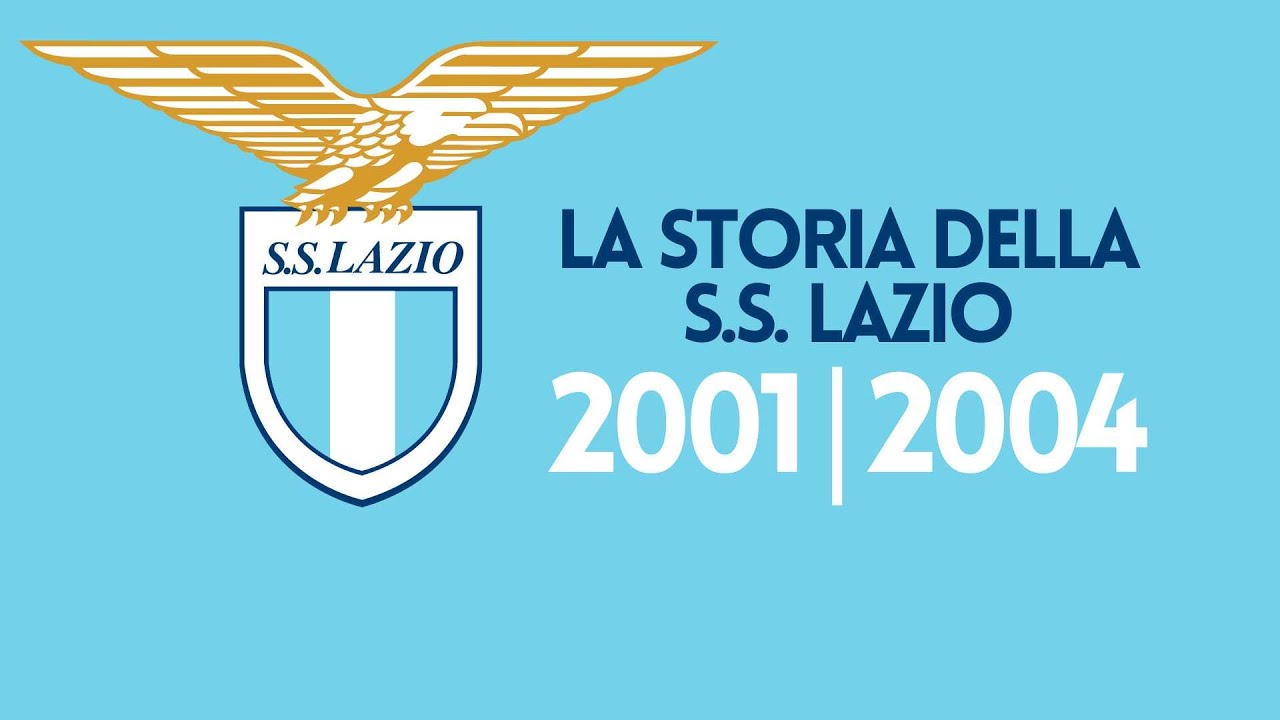 La Storia Della Società Sportiva Lazio - 2001 | 2004