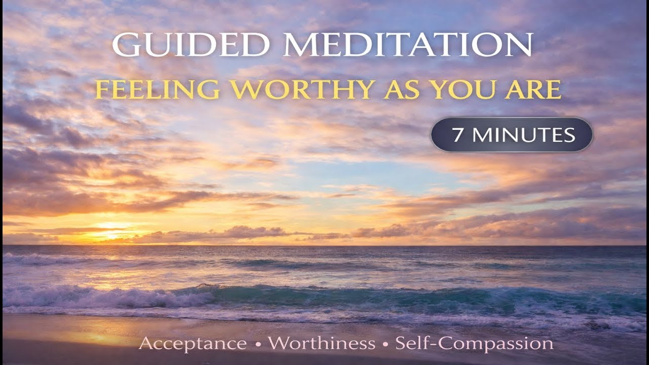 Guided Meditation for Self-Worth & Inner Peace | Feel Good As You Are (7 Minutes)
