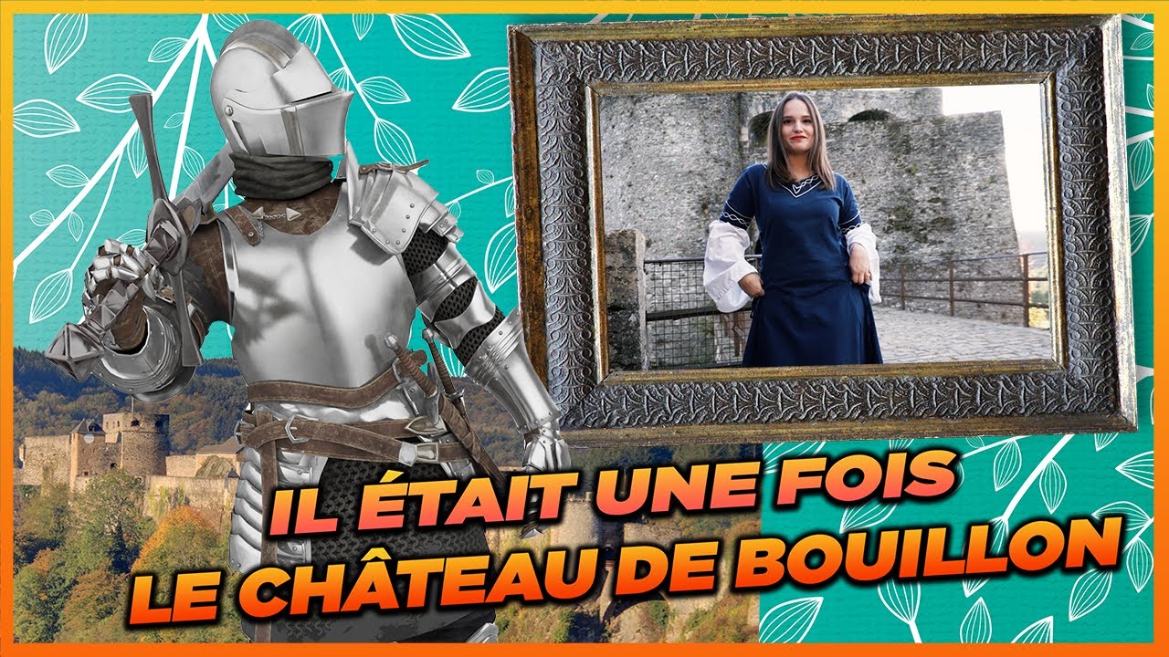 IL ÉTAIT UNE FOIS... LE CHÂTEAU DE BOUILLON