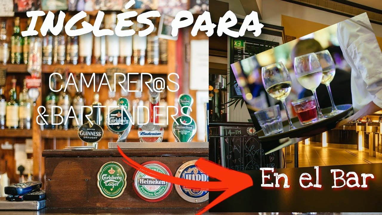 Inglés para el Bar.Camareros /Camareras & Bartenders. 1ra Parte.