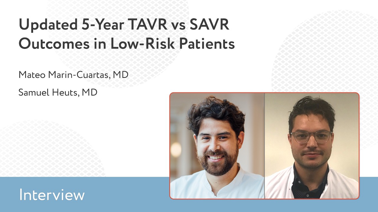 5-Year TAVR vs SAVR Outcomes in Low-Risk Patients: An Interview With Drs. Marin-Cuartas and Heuts