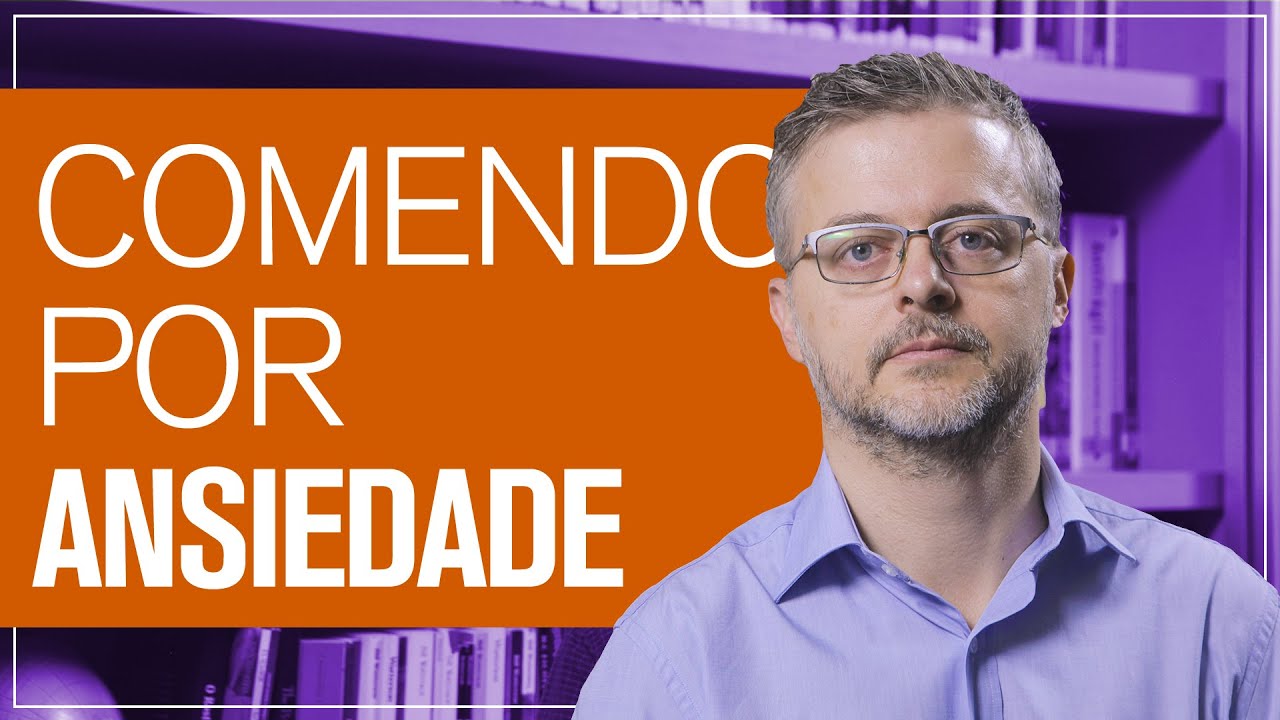 Ansiedade e compulsão alimentar  |  Daniel Barros - CRM/SP 100.674