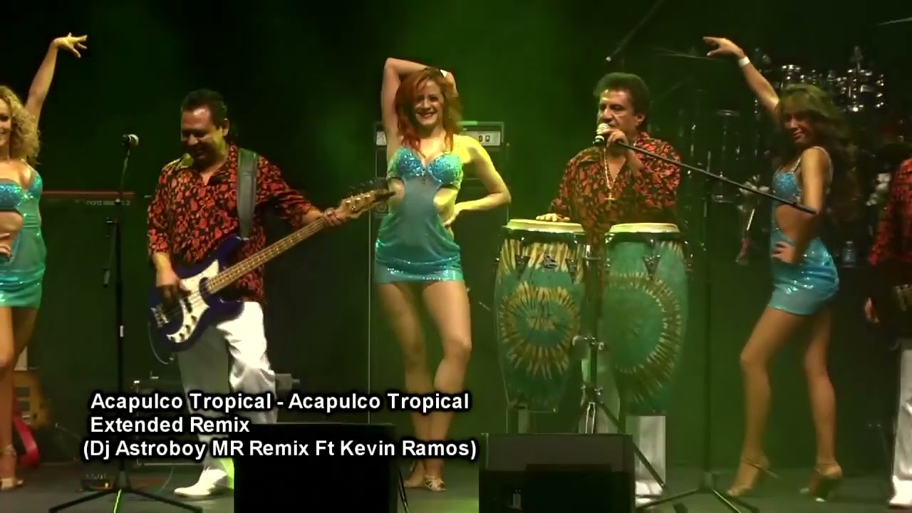 Acapulco Tropical - Acapulco Trop - Extended Remix (Dj Astroboy Ft Kevin Ramos)