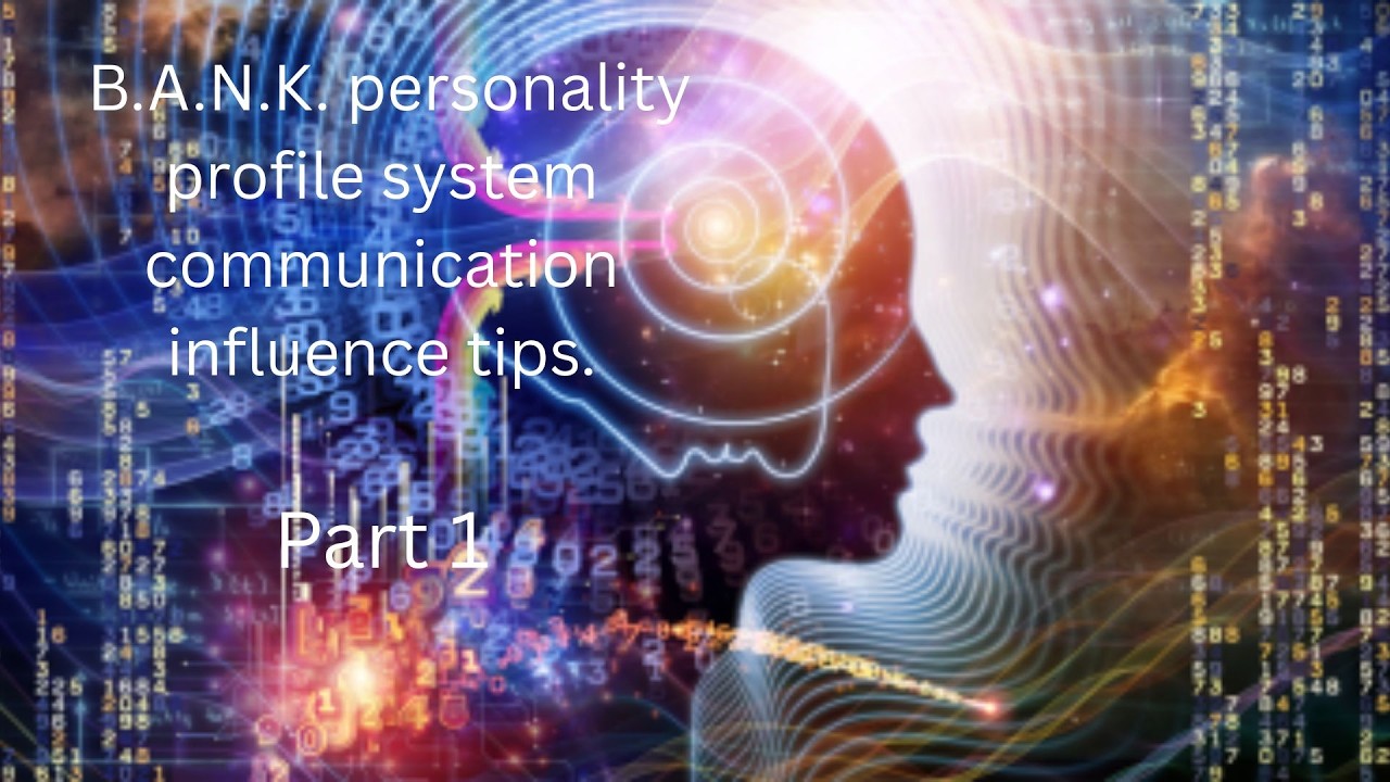 How to communicate and influence different B.A.N.K personality profile.  Part 1