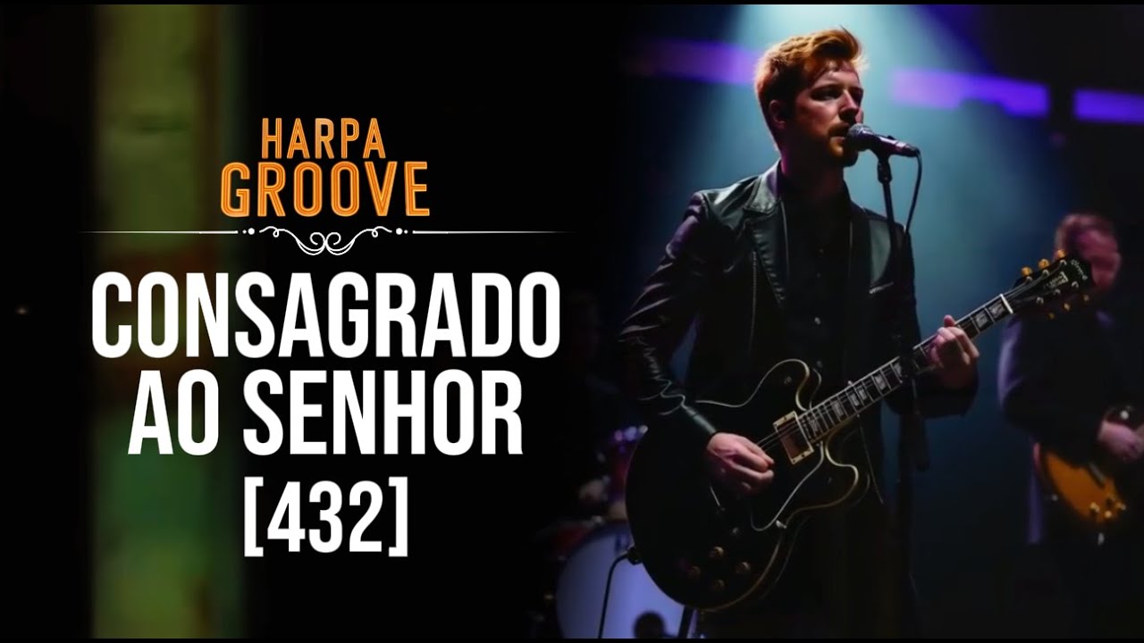 Consagrado ao Senhor (Harpa Cristã 432) em versão groove  /  Harpa Groove