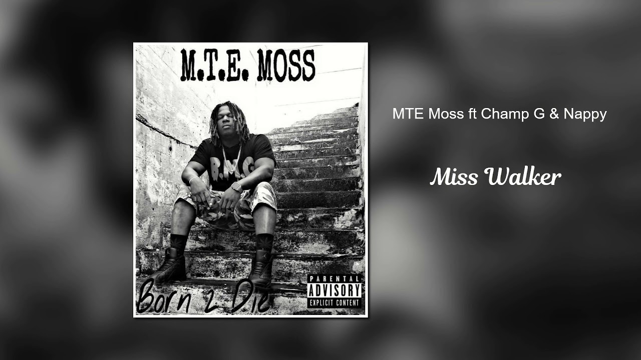 MTE Moss ft Champ G & Nappy - Miss Walker