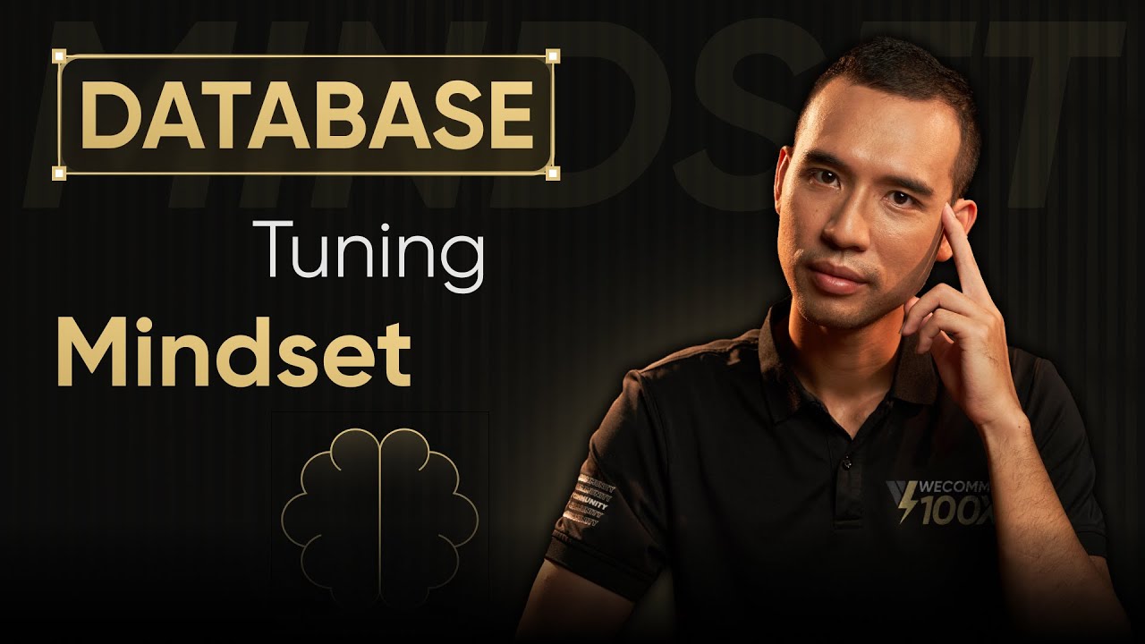 Database Tuning Mindset: Cách Database nghĩ hoàn toàn khác cách mà chúng ta viết lệnh