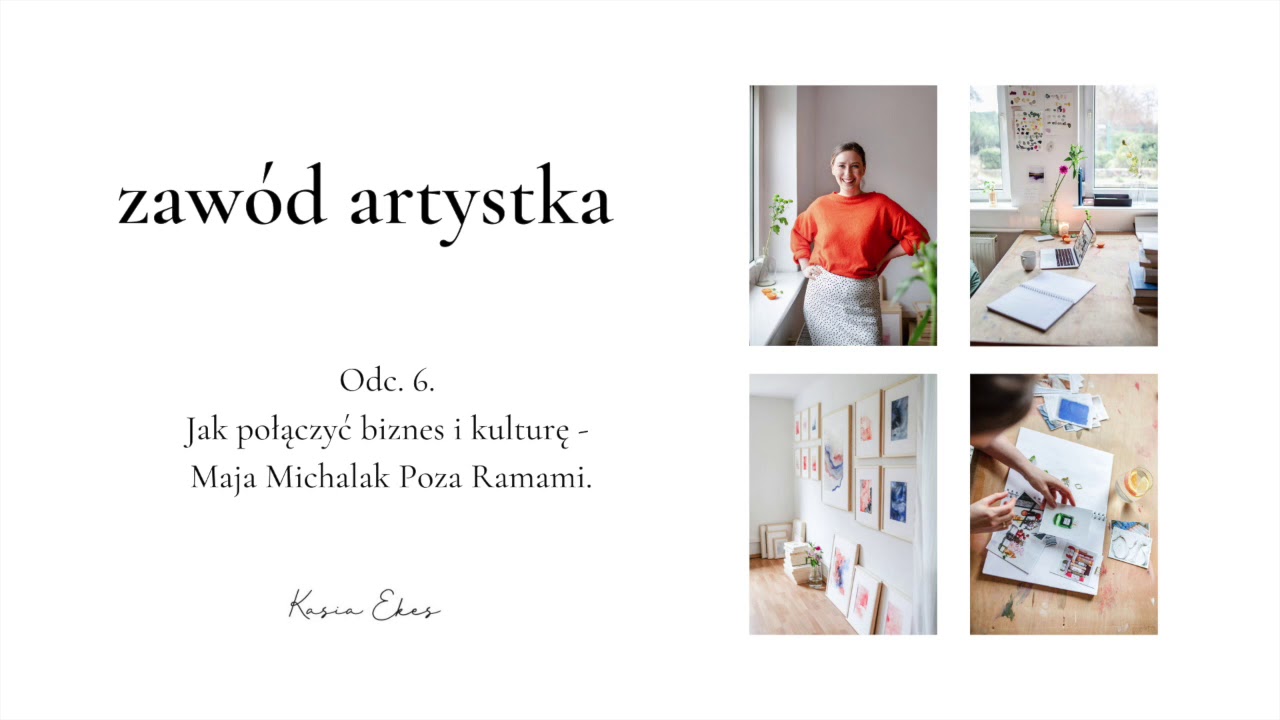 Jak połączyć biznes i kulturę - Maja Michalak Poza Ramami. | Zawód artystka odc. 6.