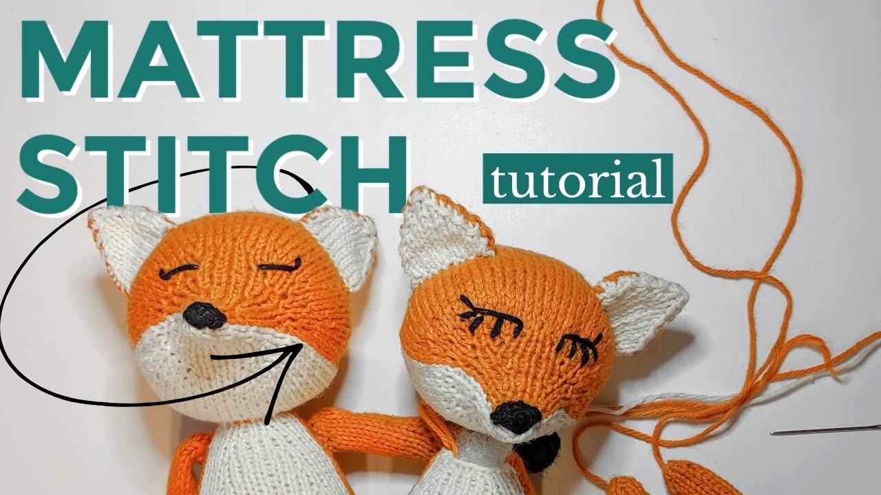 Mattress stitch | Seaming knitted selvedges | Stuffed animals