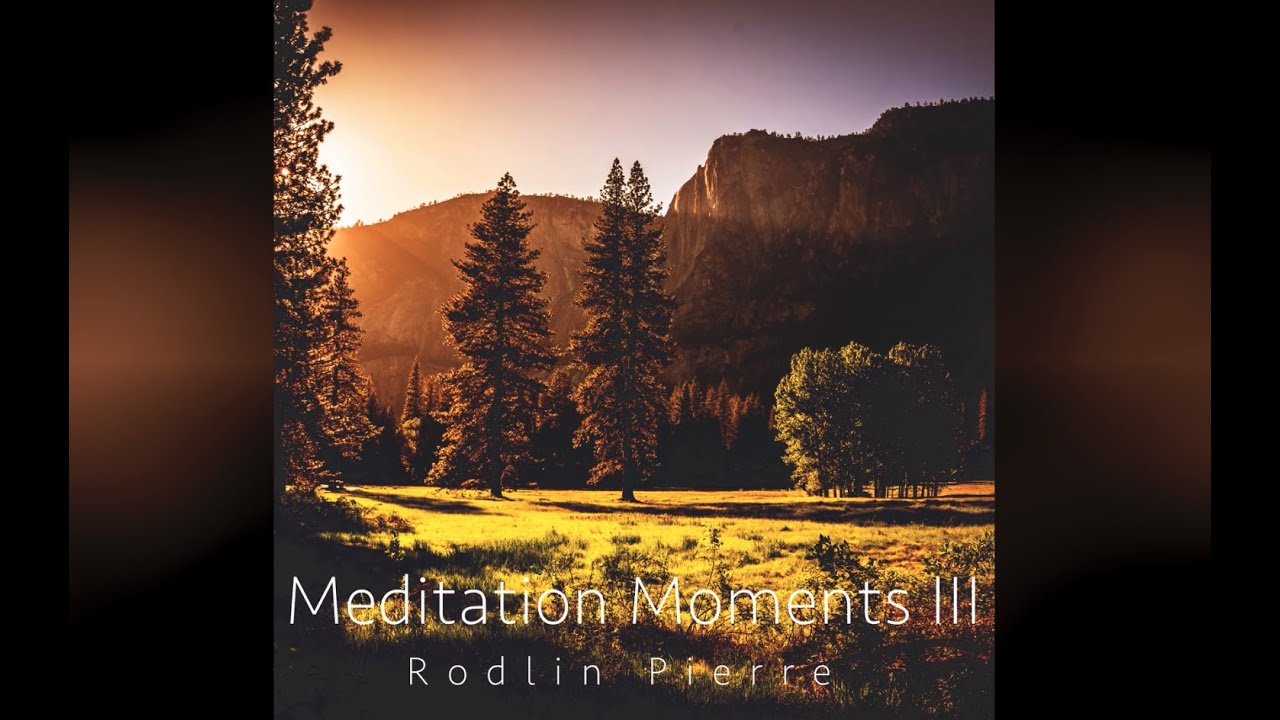 Meditation Moment 3 | Rodlin Pierre | Instrumentals | Calming Music | Meditate | Prayer | Devotional
